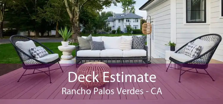 Deck Estimate Rancho Palos Verdes - CA