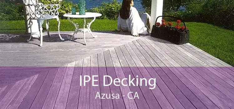 IPE Decking Azusa - CA