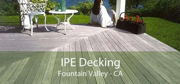 IPE Decking Fountain Valley - CA