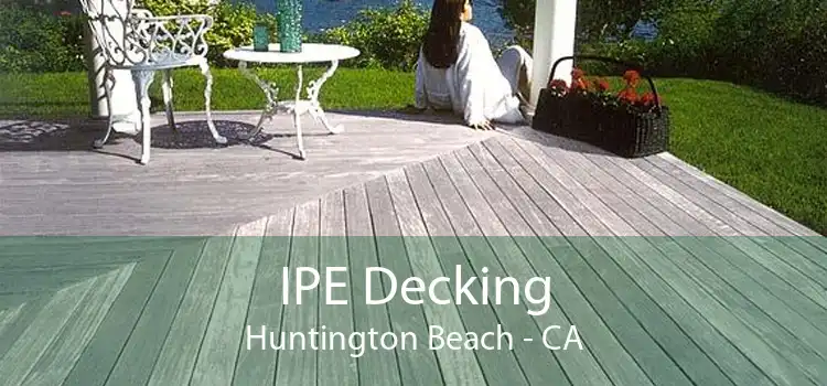 IPE Decking Huntington Beach - CA