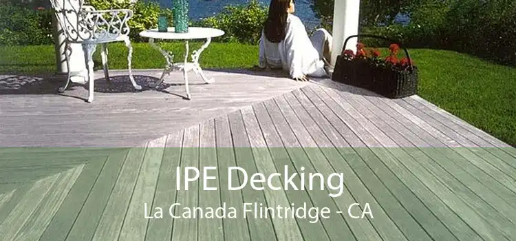 IPE Decking La Canada Flintridge - CA