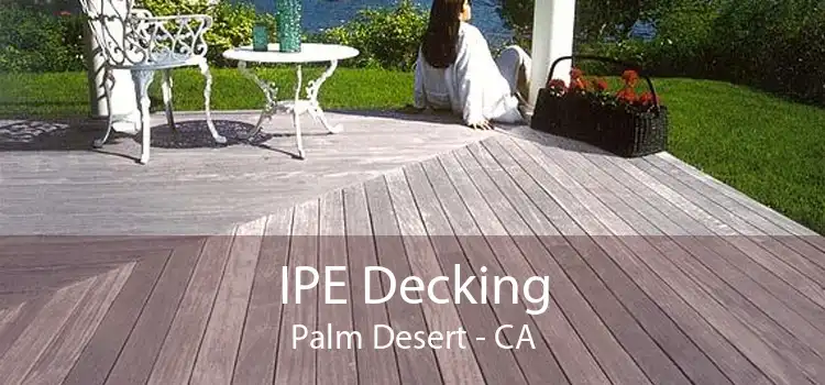 IPE Decking Palm Desert - CA