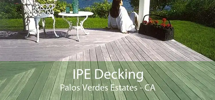 IPE Decking Palos Verdes Estates - CA