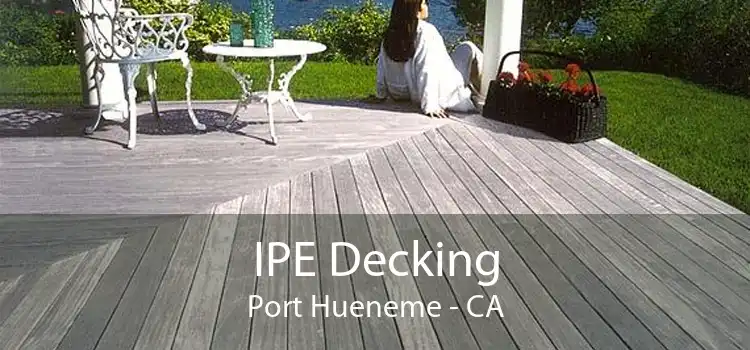 IPE Decking Port Hueneme - CA