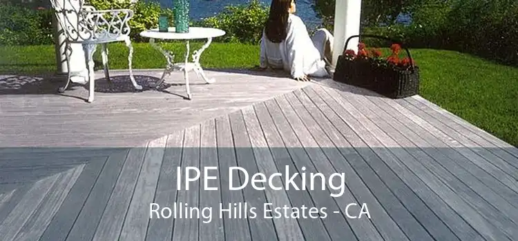 IPE Decking Rolling Hills Estates - CA