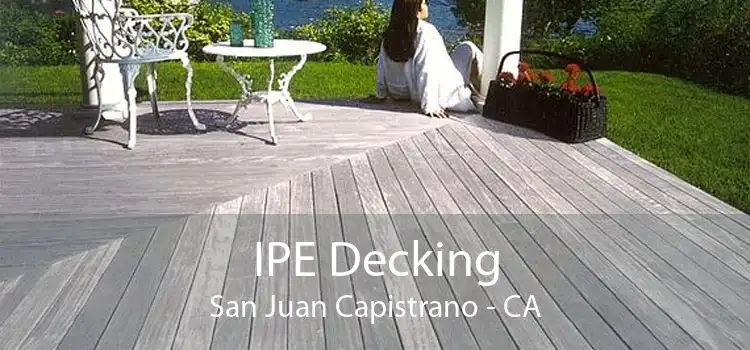 IPE Decking San Juan Capistrano - CA