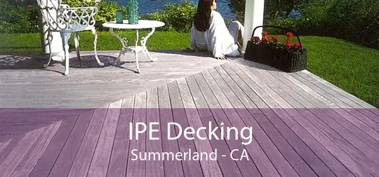 IPE Decking Summerland - CA