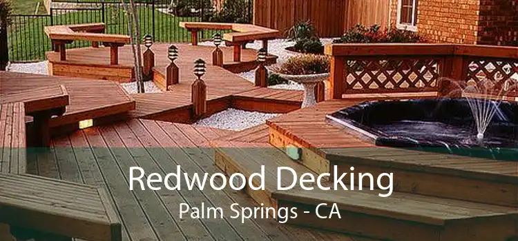 Redwood Decking Palm Springs - CA