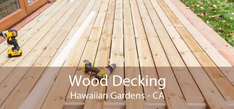 Wood Decking Hawaiian Gardens - CA