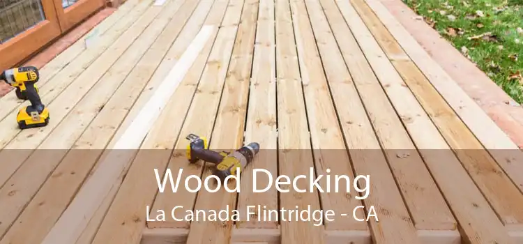 Wood Decking La Canada Flintridge - CA