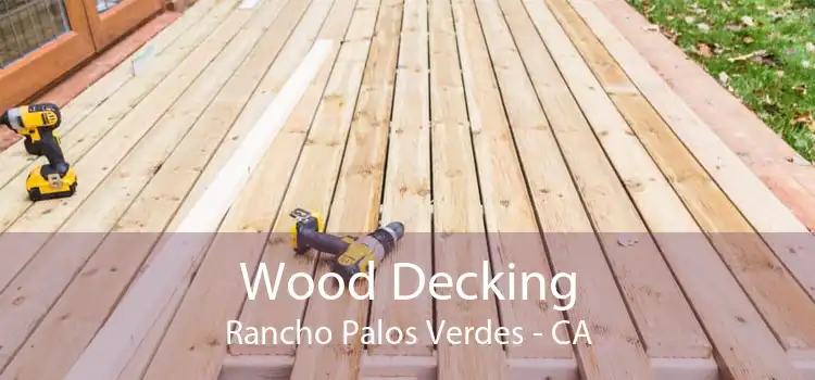 Wood Decking Rancho Palos Verdes - CA